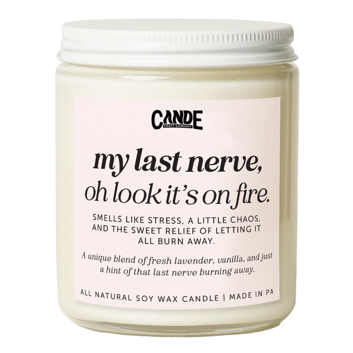 My Last Nerve, Oh Look it's on Fire Candle