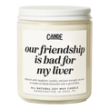 Our Friendship is Bad for My Liver Candle